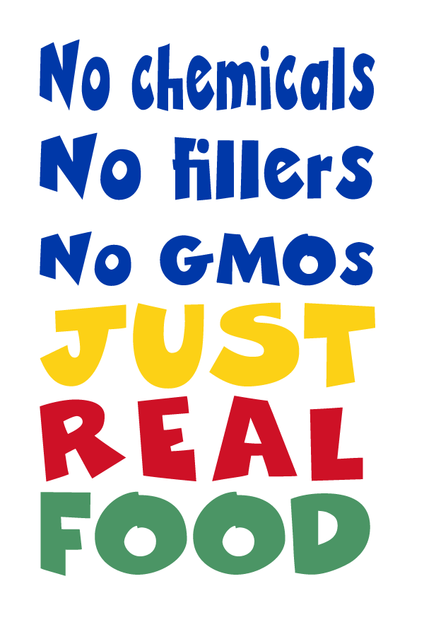 No chemicals. No fillers. No GMOs. Just real food. Written in multi colored, branded text.